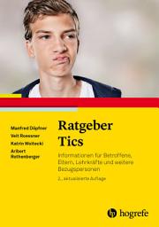 Icon image Ratgeber Tics: Informationen für Betroffene, Eltern, Lehrkräfte und weitere Bezugspersonen, Ausgabe 2