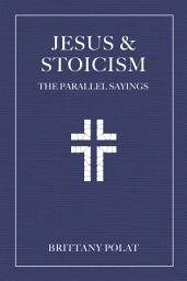Icon image Jesus and Stoicism: The Parallel Sayings