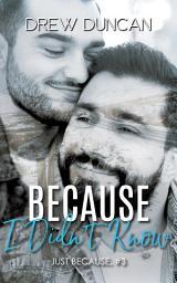 Icon image Because I Didn't Know: MM single dad romance standalone novella