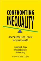 Icon image Confronting Inequality: How Societies Can Choose Inclusive Growth