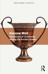 Icon image Intimations of Christianity Among the Ancient Greeks