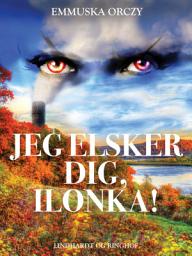 Icon image Jeg elsker dig, Ilonka!