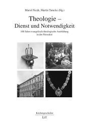 Icon image Theologie - Dienst und Notwendigkeit: 100 Jahre evangelisch-theologische Ausbildung in der Slowakei