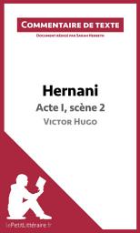 Icon image Hernani de Victor Hugo - Acte I, scène 2: Commentaire et Analyse de texte