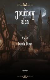Icon image The Journey of Alan Vol.1 : Tanah Atma