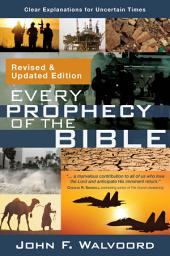 Icon image Every Prophecy of the Bible: Clear Explanations for Uncertain Times (Revised & Updated Edition)