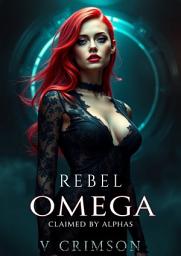 Icon image Rebel Omega: Claimed by the Alphas.