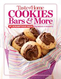 Icon image Taste of Home Cookies, Bars and More: 201 Scrumptious Ideas for Snacks and Desserts