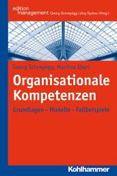 Icon image Organisationale Kompetenzen: Grundlagen - Modelle - Fallbeispiele