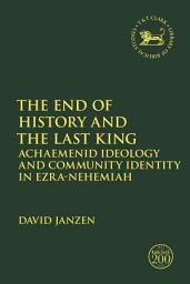 Icon image The End of History and the Last King: Achaemenid Ideology and Community Identity in Ezra-Nehemiah