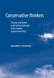 Icon image Conservative thinkers: The key contributors to the political thought of the modern Conservative Party
