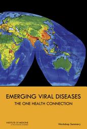 Icon image Emerging Viral Diseases: The One Health Connection: Workshop Summary