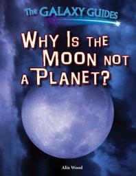 Icon image Why Is the Moon Not a Planet?