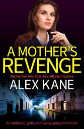 Icon image A Mother's Revenge: A gritty, heart-racing thriller