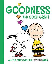 Icon image Goodness and Good Grief!: All the Feels with the Peanuts Gang