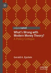 Icon image What's Wrong with Modern Money Theory?: A Policy Critique