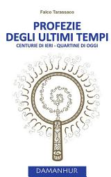 Icon image Profezie degli ultimi tempi: Centurie di ieri - Quartine di oggi