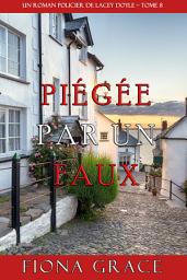 Icon image Piégée par un Faux (Un Roman Policier de Lacey Doyle – Tome 8)