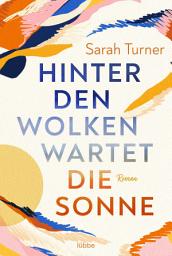 Icon image Hinter den Wolken wartet die Sonne: Roman
