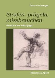 Icon image Strafen, prügeln, missbrauchen: Gewalt in der Pädagogik