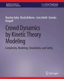 Icon image Crowd Dynamics by Kinetic Theory Modeling: Complexity, Modeling, Simulations, and Safety
