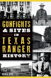 Icon image Gunfights & Sites in Texas Ranger History