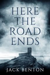 Icon image Here the Road Ends: A thrilling rural mystery set on Dartmoor from Jack Benton, author of The Man by the Sea and The Clockmaker's Secret