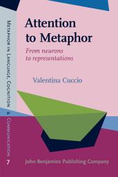 Icon image Attention to Metaphor: From neurons to representations