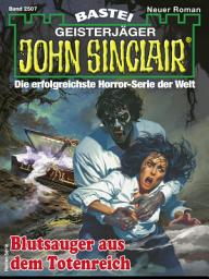 Icon image John Sinclair 2507: Blutsauger aus dem Totenreich