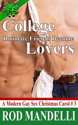 Icon image A Modern Gay Sex Christmas Carol #3: College Roommate Friends Become Lovers: M/M Erotica College Jock Twink Sex First Time Gay Sex