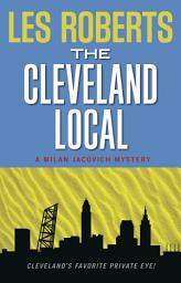 Icon image The Cleveland Local: A Milan Jacovich Mystery (#8)