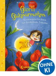 Icon image Gloria Glühwürmchen (Band 5) - Vorlesegeschichten für funkelnde Träume: Liebevolle Gute-Nacht-Geschichten zum Kuscheln und Einschlafen für Kinder ab 5 Jahren