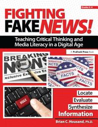 Icon image Fighting Fake News! Teaching Critical Thinking and Media Literacy in a Digital Age: Grades 4-6