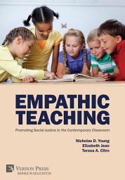 Icon image Empathic Teaching: Promoting Social Justice in the Contemporary Classroom