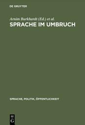 Icon image Sprache im Umbruch: Politischer Wandel im Zeichen von "Wende" und "Vereinigung"