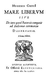 Icon image Mare liberum: Sive De iure quod Batavis competit ad indicana commercia dissertatio