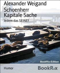 Icon image Kapitale Sache: Jedem das SEINE!