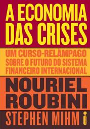 Icon image A economia das crises: Um curso-relâmpago sobre o futuro do sistema financeiro internacional