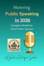 Icon image Mastering Public Speaking in 2026: Complete Guide for Ideal Public Speaker