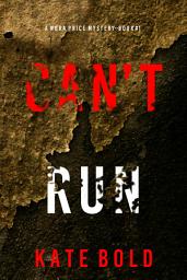 Icon image Can’t Run (A Nora Price FBI Suspense Thriller—Book One)