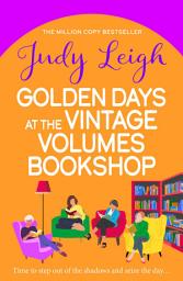 Icon image Golden Days at the Vintage Volumes Bookshop: The joyful, life-affirming novel of friendship, new beginnings and love from the MILLION COPY SENSATION Judy Leigh, brand new for 2026!