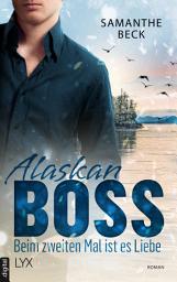 Icon image Alaskan Boss - Beim zweiten Mal ist es Liebe