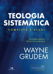Icon image Teologia Sistemática (GRUDEM): 2a Ed. revisada e ampliada