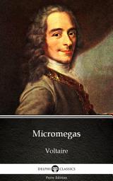 Icon image Micromegas by Voltaire - Delphi Classics (Illustrated)