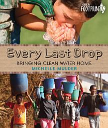 Icon image Every Last Drop: Bringing Clean Water Home