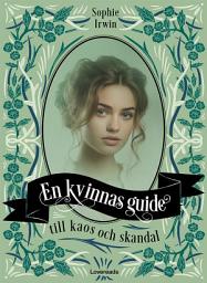 Icon image En kvinnas guide till kaos och skandal