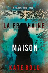Icon image La prochaine maison (Un thriller Meg Thorne — tome 2)