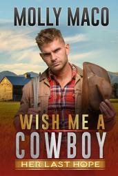 Icon image Her Last Hope ( Western Romance ): Wish Me A Cowboy