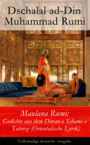 Icon image Maulana Rumi: Gedichte aus dem Diwan-e Schams-e Tabrizi (Orientalische Lyrik): Deutsche Ausgabe