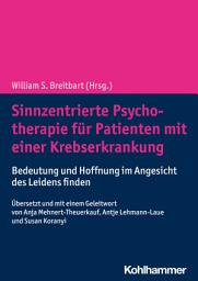 Icon image Sinnzentrierte Psychotherapie für Patienten mit einer Krebserkrankung: Bedeutung und Hoffnung im Angesicht des Leidens finden
